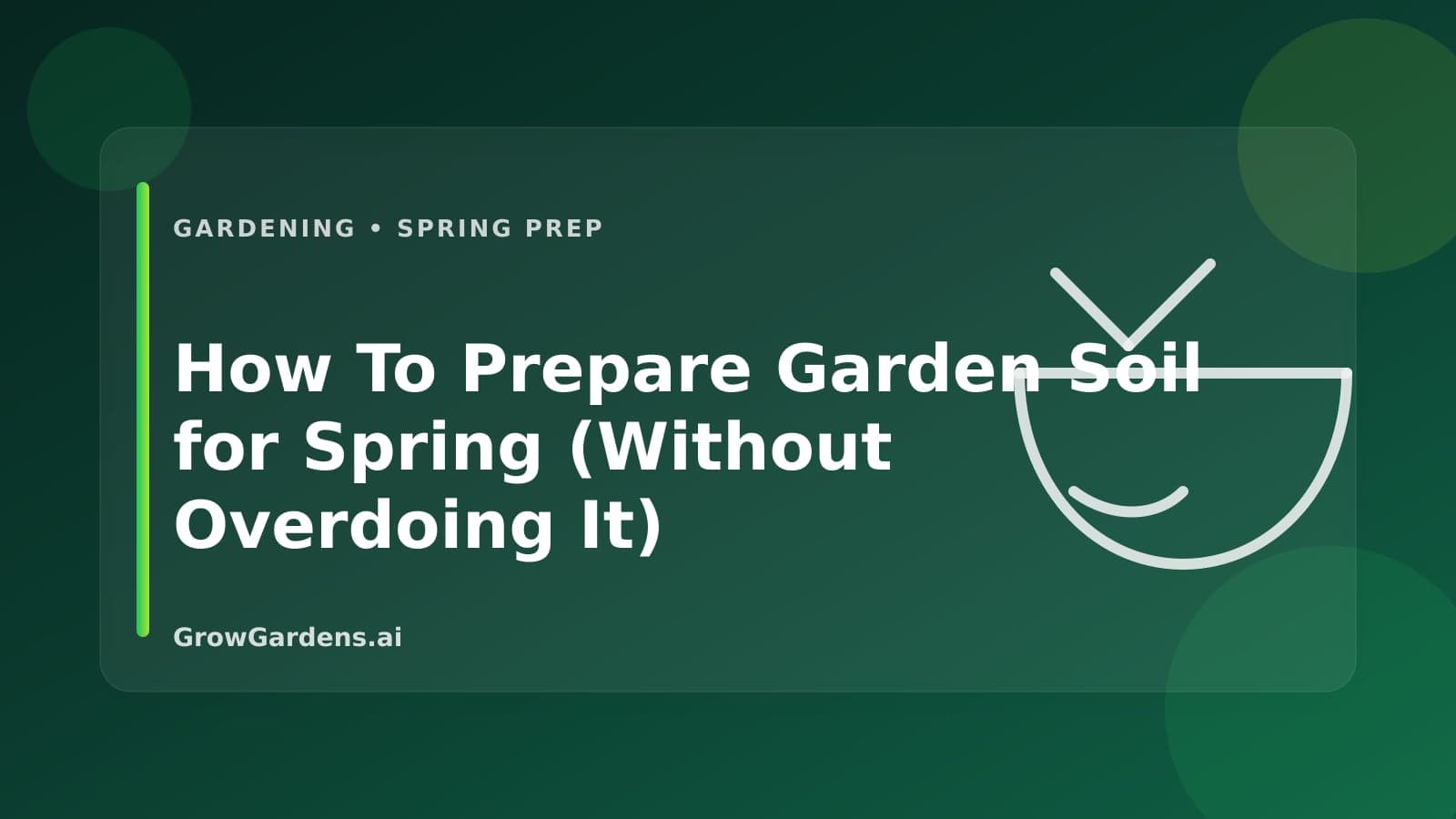 How To Prepare Garden Soil for Spring (Without Overdoing It) hero image