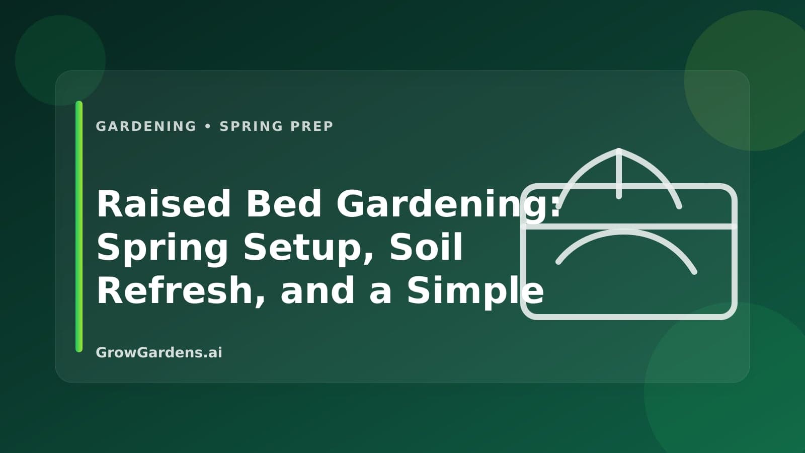 Raised Bed Gardening: Spring Setup, Soil Refresh, and a Simple Planting Plan hero image