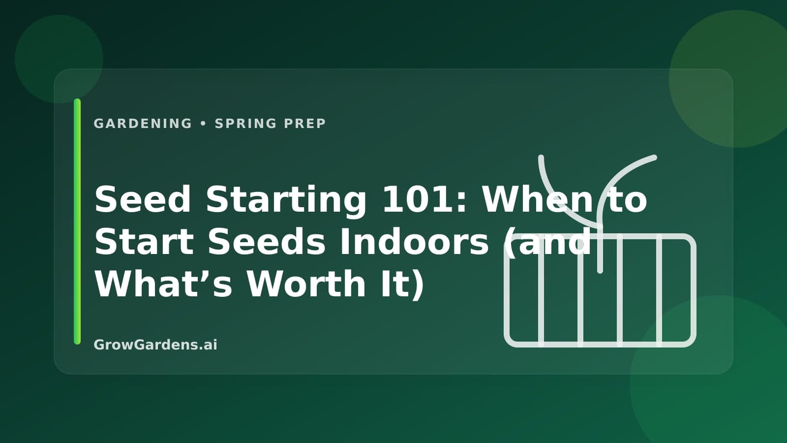 Seed Starting 101: When to Start Seeds Indoors (and What’s Worth It) hero image